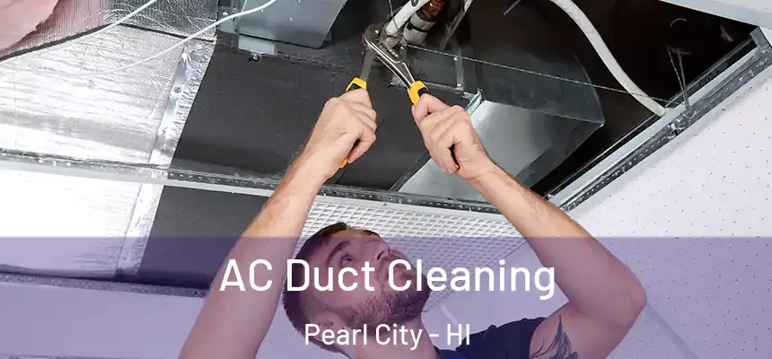 AC Duct Cleaning Pearl City - HI