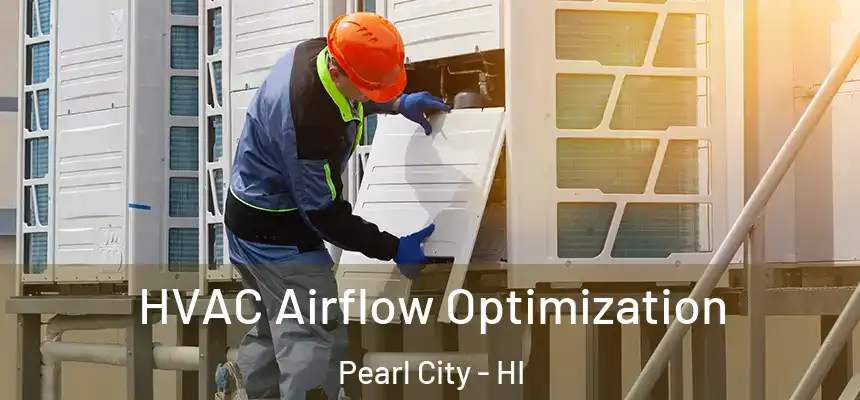  HVAC Airflow Optimization Pearl City - HI