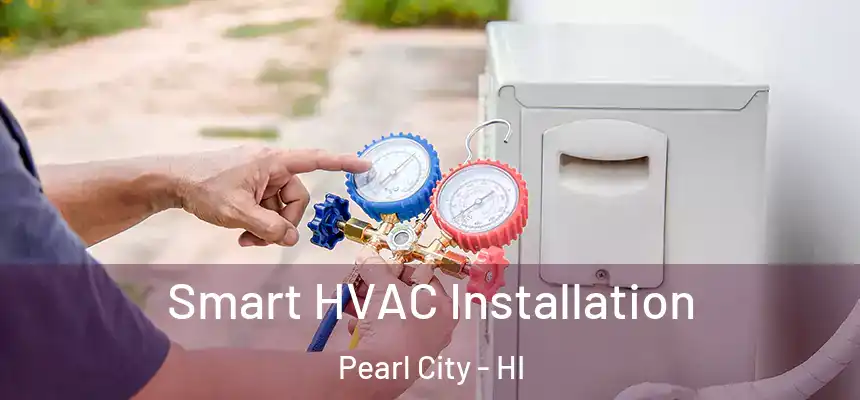 Smart HVAC Installation Pearl City - HI